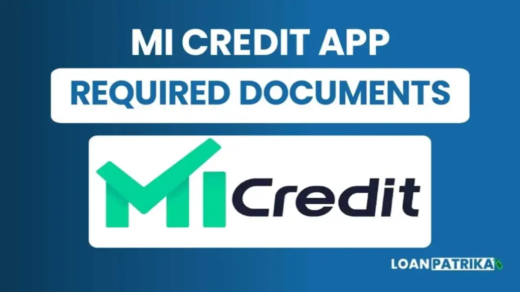 Mi Credit से लोन लेने के लिए जरूरी दस्तावेज (Required Documents)