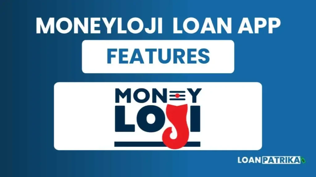 Moneyloji Loan App Features 