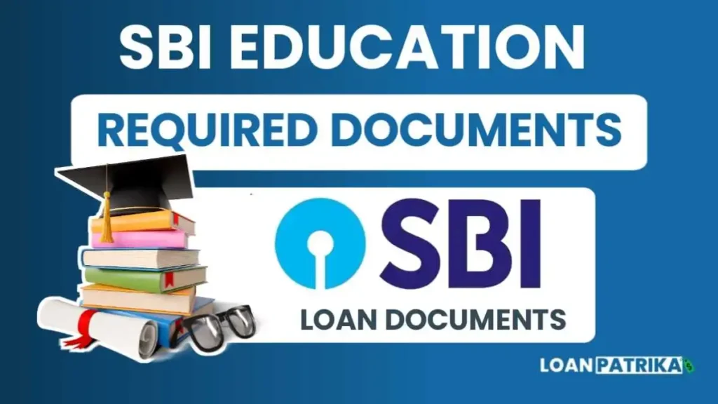 SBI Education Loan लेने के लिए आवश्यक दस्तावेज (Required Documents)