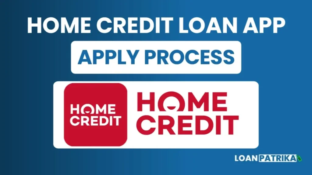 Home Credit App Se Loan Kaise Le आवेदन प्रक्रिया 